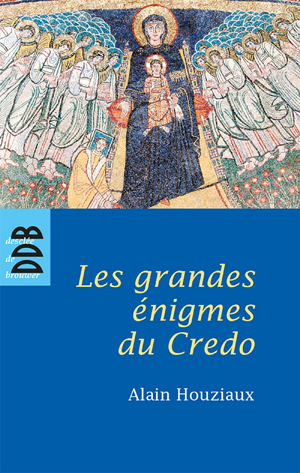 Les Grandes Enigmes du Credo | Houziaux, Alain