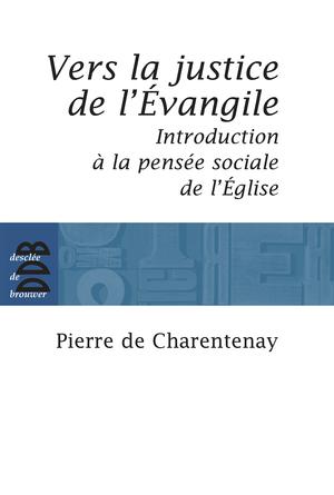 Vers la justice de l'Evangile | De Charentenay, Père Pierre