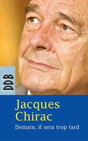 Demain, il sera trop tard | Chirac, Jacques