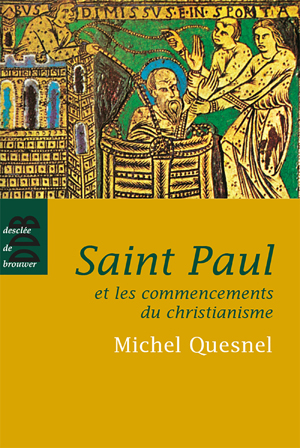 Saint Paul et les commencements du christianisme | Quesnel, Michel
