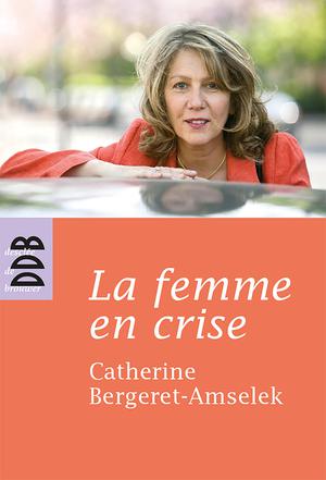 La femme en crise | Bergeret-Amselek, Catherine