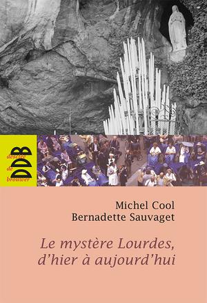 Le mystère Lourdes, d'hier à aujourd'hui | Cool, Michel
