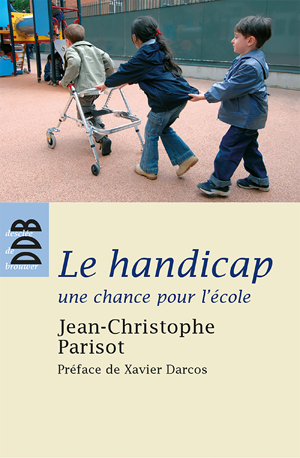 Le handicap, une chance pour l'école | Parisot, Jean-Christophe
