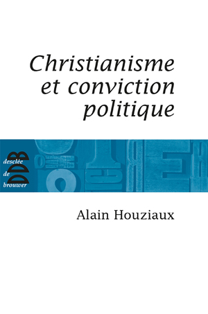 Christianisme et conviction politique | Houziaux, Alain