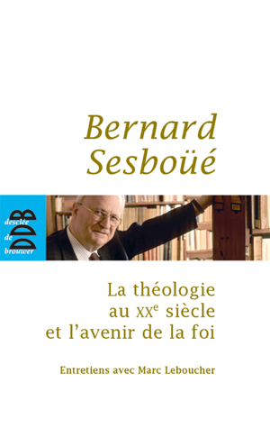 La théologie au XXe siècle et l'avenir de la foi | Leboucher, Marc