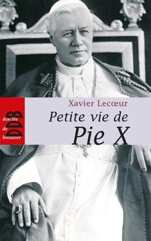 Petite vie de Pie X | Lecoeur, Xavier