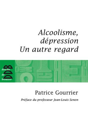 Alcoolisme, dépression | Gourrier, Patrice