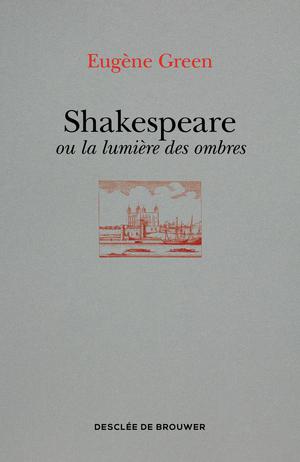 Shakespeare ou la lumière des ombres | Green, Eugène
