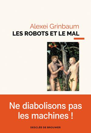 Les robots et le mal | Grinbaum, Alexei