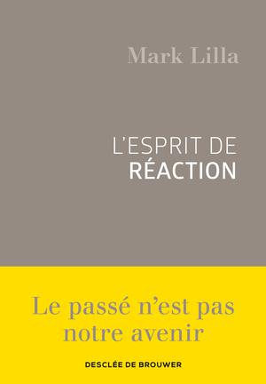 L'esprit de réaction | Lilla, Mark
