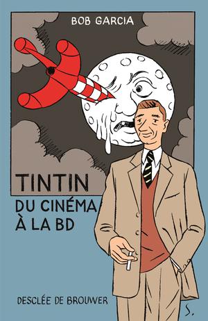 Tintin, du cinéma à la BD | Garcia, Bob