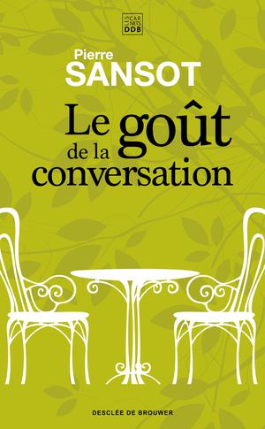 Le goût de la conversation | Sansot, Pierre