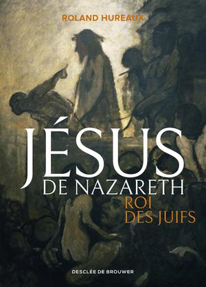 Jésus de Nazareth, roi des Juifs | Hureaux, Roland