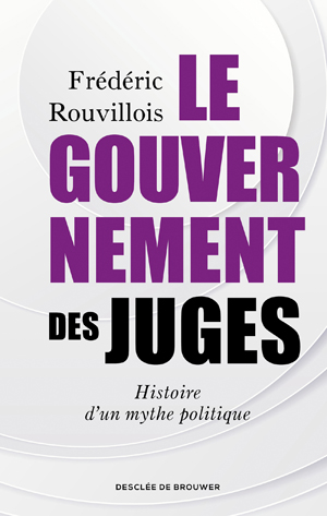 Le gouvernement des juges | Rouvillois, Frédéric