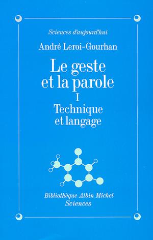 Le Geste et la Parole - tome 1 | Leroi-Gourhan, André
