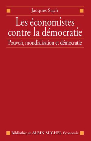 Les Économistes contre la démocratie | Sapir, Jacques