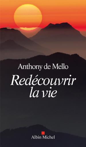 Redécouvrir la vie | De Mello, Anthony