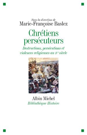 Chrétiens persécuteurs | Baslez, Marie-Françoise