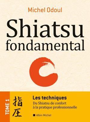 Shiatsu fondamental - tome 1 - Les techniques | Odoul, Michel