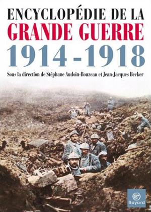 Encyclopédie de la Grande Guerre 1914-1918 | Audoin-Rouzeau, Stéphane