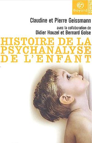 Histoire de la psychanalyse de l'enfant | Geissmann, Claudine