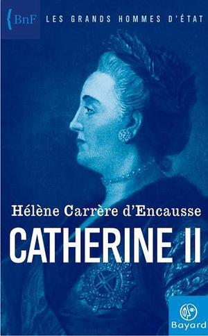 Catherine II | Carrère d'Encausse, Hélène