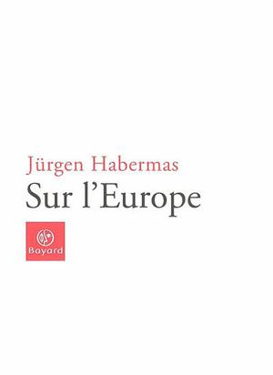 Sur l'Europe | Habermas, Jürgen