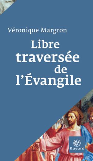 Libre traversée de l'Evangile | Margron, Véronique