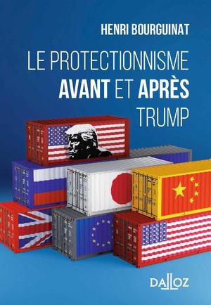 Le protectionnisme avant et après Trump | Bourguinat, Henri