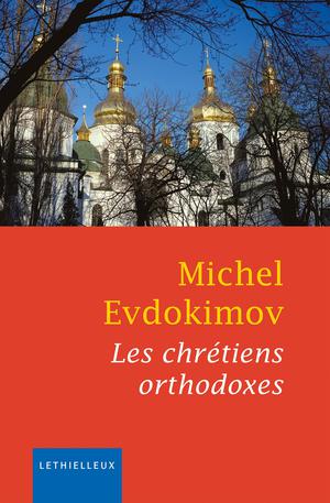 Les chrétiens orthodoxes | Evdokimov, Michel