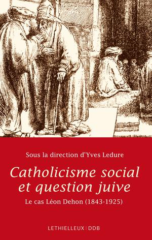 Catholicisme social et question juive | Ledure, Yves