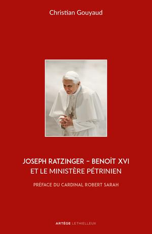 Joseph Ratzinger - Benoît XVI et le ministère pétrinien | Gouyaud, Abbé Christian