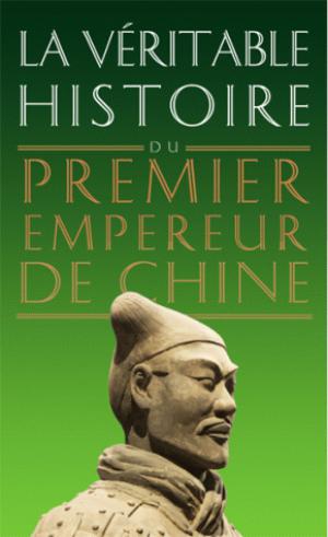 La Véritable Histoire du premier empereur de Chine | Chaussende, Damien