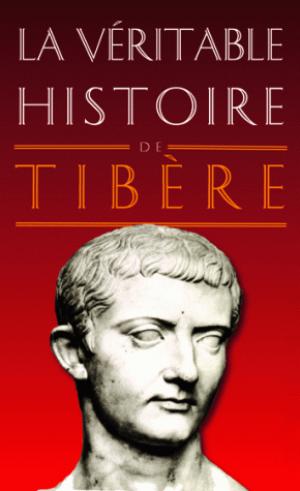 La Véritable Histoire de Tibère | Bouix, Christopher