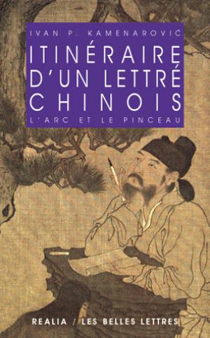 Itinéraire d'un lettré chinois | Kamenarovic, Ivan P.