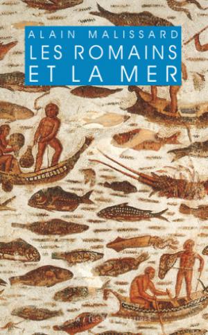 Les Romains et la mer | Malissard, Alain