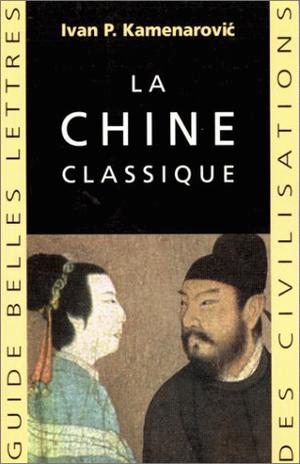 La Chine classique | Kamenarovic, Ivan P.