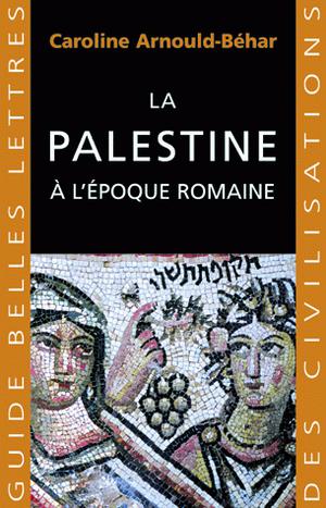 La Palestine à l'époque romaine | Arnould-Béhar, Caroline