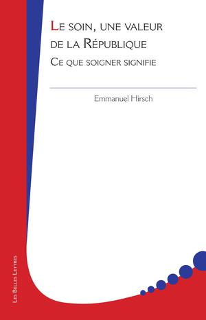 Le Soin, une valeur de la République | Hirsch, Emmanuel