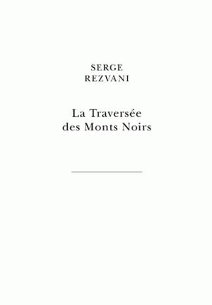 La Traversée des Monts Noirs | Rezvani, Serge