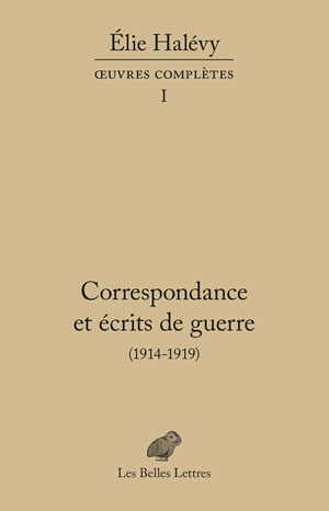 Correspondance et écrits de guerre (1914-1919) | Halévy, Élie