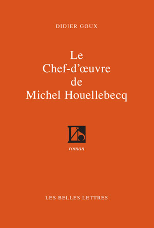 Le Chef-d'oeuvre de Michel Houellebecq | Goux, Didier