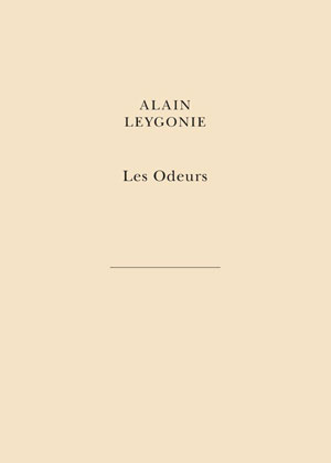 Les Odeurs | Leygonie, Alain