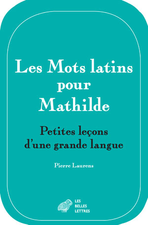 Les Mots latins pour Mathilde | Laurens, Pierre