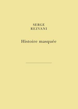 Histoire masquée | Rezvani, Serge