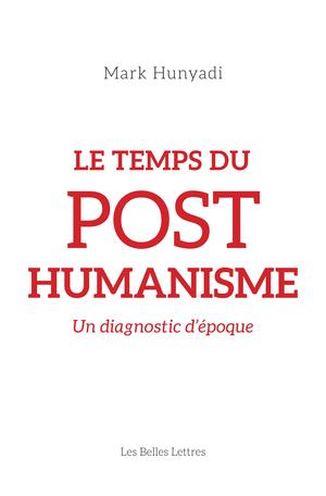 Le Temps du posthumanisme | Hunyadi, Mark