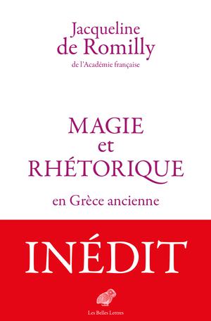 Magie et rhétorique en Grèce ancienne | Romilly, Jacqueline De