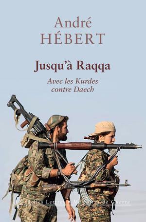 Jusqu'à Raqqa | Hébert, André