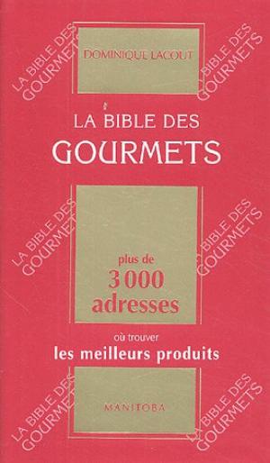 La Bible des gourmets | Lacout, Dominique
