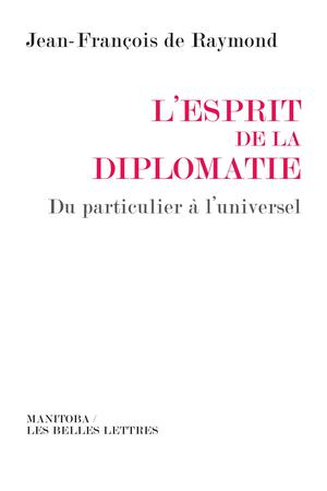 L'Esprit de la diplomatie | Raymond, Jean-François de